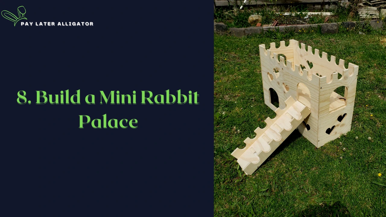 Build a Mini Rabbit Palace
