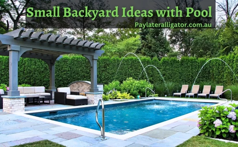 10+ Trendy Small Backyard Ideas with Pool in Budget Australia