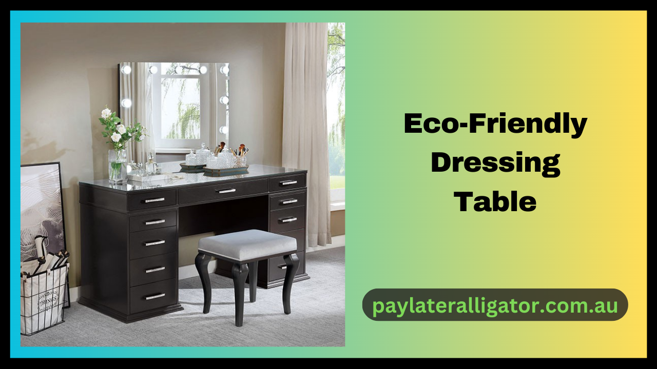 Eco-Friendly Dressing Table