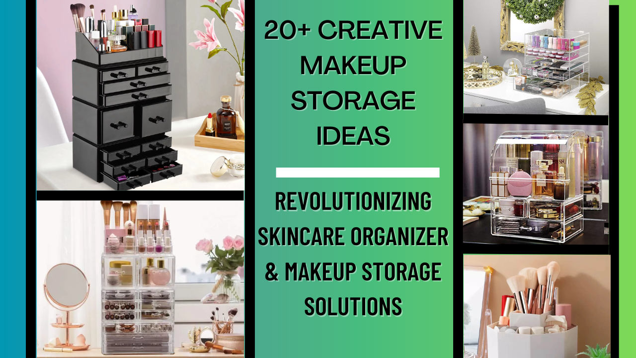20+ Creative Makeup Storage Ideas