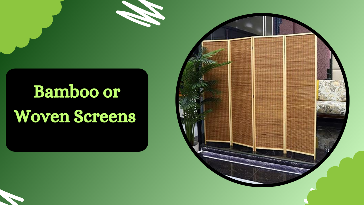 Bamboo or Woven Screens 