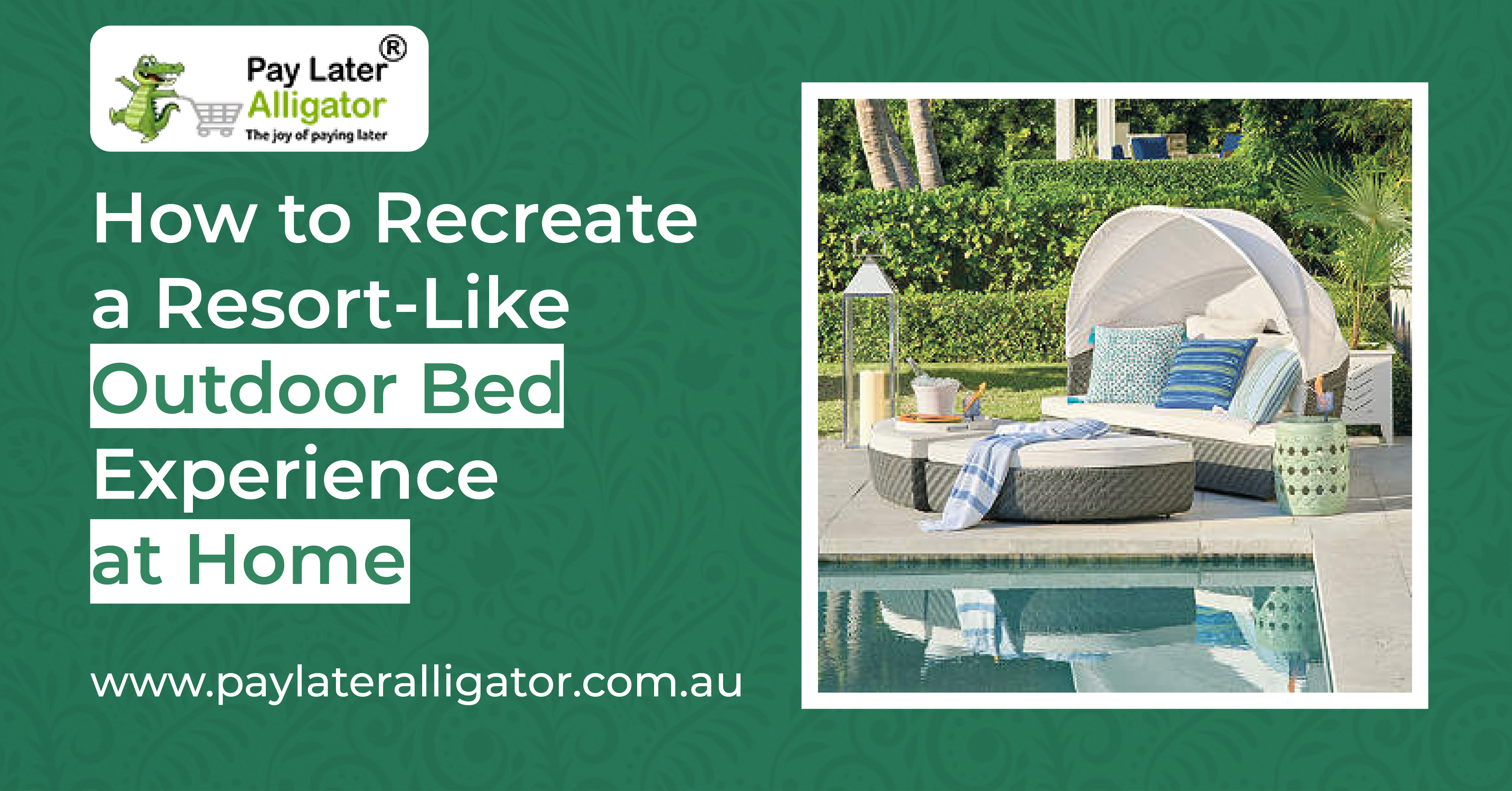 How to Recreate a Resort-Like Outdoor Bed Experience at Home