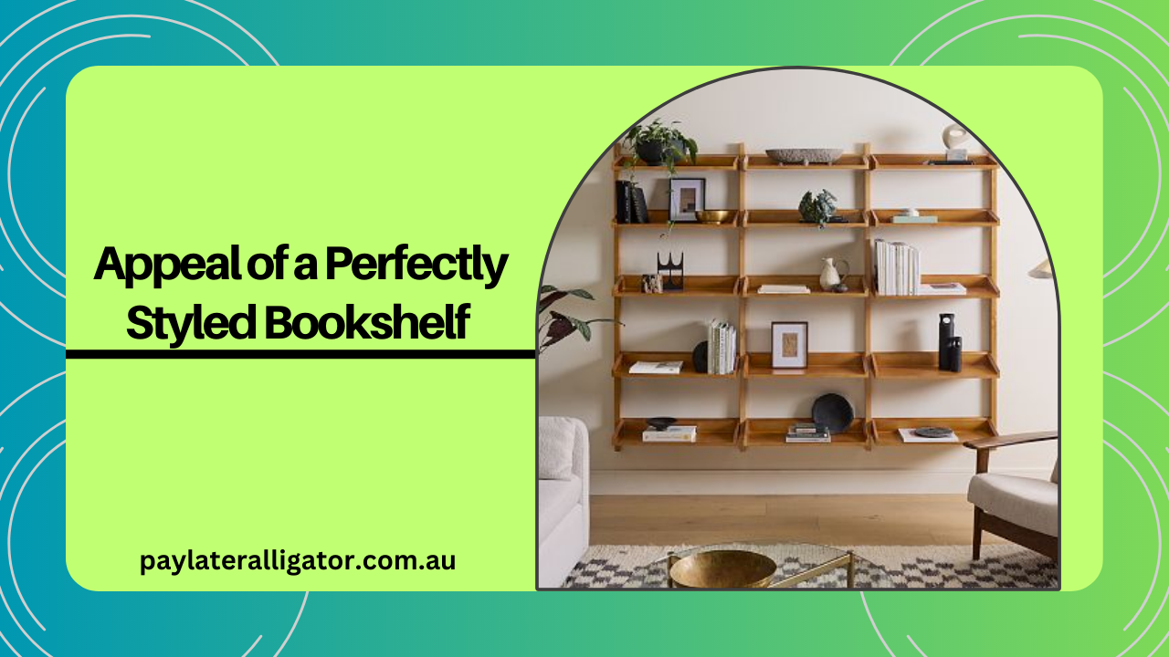 Appeal of a Perfectly Styled Bookshelf