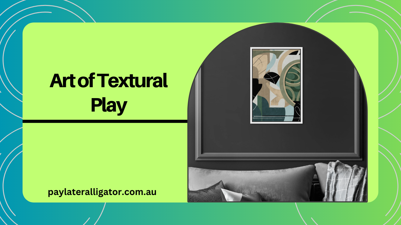 Art of Textural Play